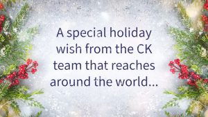 Happy New Year and a special holiday wish from the CK team that reaches around the world